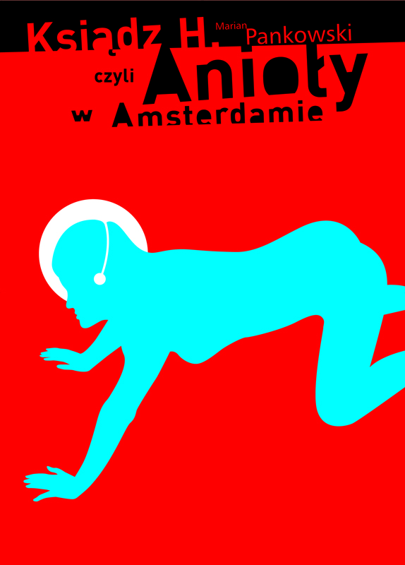 Priest H., or Angels in Amsterdam — Adamczyk Mirosław